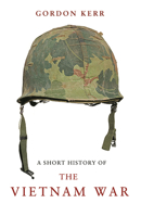 A Short History of the Vietnam War: The Resistance War Against America 1843442132 Book Cover