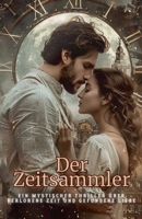 Der Zeitsammler: Ein mystischer Thriller über verlorene Zeit und gefundene Liebe (German Edition) B0F7V96RGQ Book Cover