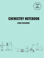Chemistry Notebook: Large 1/2" Hexagon Graph Paper 1693571315 Book Cover