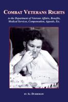 Combat Veterans Rights to the U.S Department Of Veterans' Affairs, Benefits, Medical Services, Compensation, Appeals, Etc. 1434904091 Book Cover