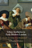 Urban Aesthetics in Early Modern London: The Invention of the Metaphysical 1009100343 Book Cover