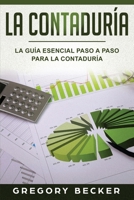 La Contaduría: La Guía esencial paso a paso para la Contaduría (Spanish Edition) 1689166983 Book Cover