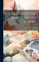 Bulletin Of The American Art Union 1022558978 Book Cover