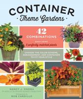 Container Theme Gardens: 42 Stunning Combinations, Each Using 5 Perfectly Matched Plants 1612123988 Book Cover