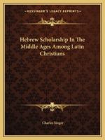 Hebrew Scholarship In The Middle Ages Among Latin Christians 1425371205 Book Cover