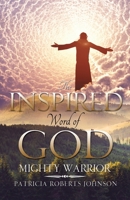 The Inspired Word of God: Mighty Warrior 1545670757 Book Cover