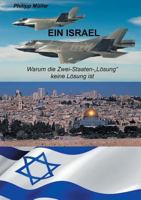 Ein Israel: Warum die Zwei-Staaten-Lösung keine Lösung ist 3744838455 Book Cover