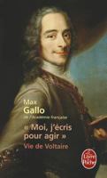 Moi, J'Ecris Pour Agir: Vie de Voltaire 2253128945 Book Cover