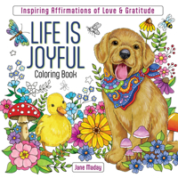 Life Is Joyful Coloring Book: Inspiring Affirmations of Love & Gratitude 1684621232 Book Cover