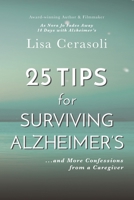 Surviving Alzheimer's: 25 TIPS for Caregivers: ...And More Confessions from a Caregiver 099636899X Book Cover