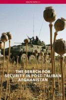 The Search for Security in Post-Taliban Afghanistan (Adelphi Papers) 0415438837 Book Cover