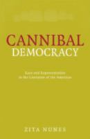 Cannibal Democracy: Race and Representation in the Literature of the Americas 0816648417 Book Cover