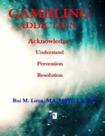 Gambling Addiction - a Self-Discover Workbook : Acknowledge, Understand, Prevention, Resolution 1727761391 Book Cover