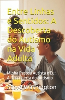 Entre Linhas e Sentidos: A Descoberta do Autismo na Vida Adulta: Minha Esposa Autista e Eu: A Descoberta do Autismo (Portuguese Edition) B0F2G9WR9F Book Cover
