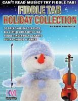 Fiddle Tab - Holiday Collection: 30 Holiday Classics for Easy Violin 1540626652 Book Cover