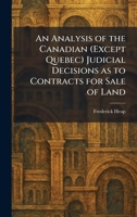 An Analysis of the Canadian (Except Quebec) Judicial Decisions as to Contracts for Sale of Land 1025271742 Book Cover