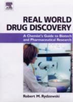 Real World Drug Discovery: A Chemist's Guide to Biotech and Pharmaceutical Research 0080466176 Book Cover