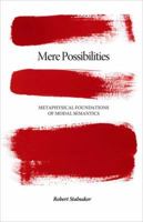 Mere Possibilities: Metaphysical Foundations of Modal Semantics 0691147124 Book Cover