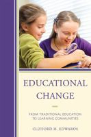 Educational Change: From Traditional Education to Learning Communities 160709987X Book Cover