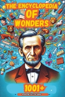 The Encyclopedia of Wonders: 1001+ Interesting Facts for Curious Minds Book for Kids ¦Super Fun Facts Books for Smart Kids¦Big Ideas for Curious Mind B0CNMJG11P Book Cover