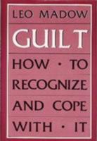 Guilt: How to Recognize and Cope With It 0876689233 Book Cover