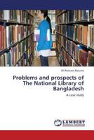 Problems and Prospects of the National Library of Bangladesh 365943115X Book Cover