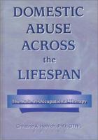 Domestic Abuse Across the Lifespan: The Role of Occupational Therapy (Occupational Therapy & Mental) (Occupational Therapy & Mental) 0789013843 Book Cover