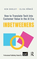Inbetweeners: How to Translate Tech into Customer Value in the AI Era 1041408919 Book Cover