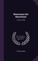 Nemorama the Nautchnee: A Story of India 0548851026 Book Cover