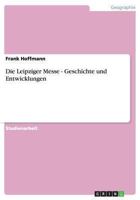 Die Leipziger Messe - Geschichte und Entwicklungen 3656492425 Book Cover
