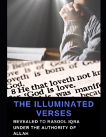 THE ILLUMINATED VERSES: Revealed to Rasool Iqra under the authority of Allah B0DR2XMFYZ Book Cover