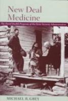 New Deal Medicine: The Rural Health Programs of the Farm Security Administration 080186917X Book Cover