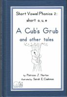 Short Vowel Phonics 2: short o ,u, e, A Cub's Grub 0981771025 Book Cover