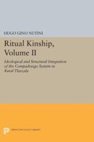 Ritual Kinship, Volume II: Ideological and Structural Integration of the Compadrazgo System in Rural Tlaxcala 0691612625 Book Cover