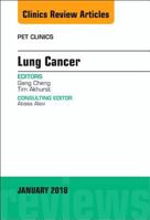 Lung Cancer, an Issue of Pet Clinics: Volume 13-1 0323566472 Book Cover