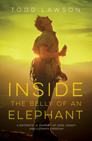 Inside the Belly of an Elephant: A Motorcycle Journey of Loss, Legacy and Ultimate Freedom 1771605758 Book Cover
