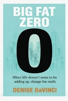 Big Fat Zero: When life doesn’t seem to be adding up, change the math. (Big Fat Universe) B0GPH6RFRG Book Cover