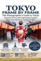 Frame by Frame The Photographer’s Guide to Tokyo (Travel Guides for Photographers) B0DVGXPMZ5 Book Cover