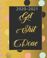 2020-2021 Get Shit Done: Two Year, 24 Months Academic Schedule With Insporational Quotes And Holiday. 168903226X Book Cover