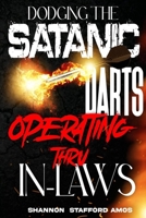 Dodging the Satanic Darts Operating Thru In-Laws B0CKW7HKJ4 Book Cover