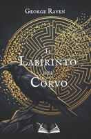 IL LABIRINTO DEL CORVO (Italian Edition) B0H7K1Z6FR Book Cover