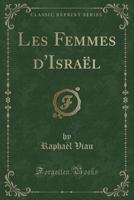 Les Femmes D'Isra?l (Classic Reprint) 0666510091 Book Cover