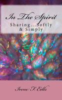 In the Spirit: Sharing...Softly & Simply 1533003599 Book Cover