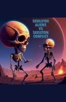 Skullfire Aliens VS Skeleton Conflict B0DX6SL62X Book Cover