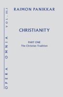 Christianity: Opera Omnia, Volume III Part 1: The Christian Tradition 1626981590 Book Cover