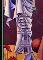 The Problem of Modern Greek Identity: From the Ecumene to the Nation-State 1443889873 Book Cover