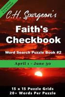 C. H. Spurgeon's Faith Checkbook Word Search Puzzle Book #2: April 1 - June 30 (convenient 6x9 format) 1988938325 Book Cover