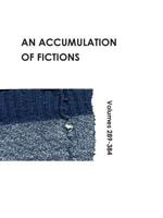 An Accumulation of Fictions: Volumes 289 - 384 0956857531 Book Cover