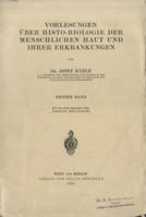 Vorlesungen Uber Histo-Biologie Der Menschlichen Haut Und Ihrer Erkrankungen: Erster Band 3642984614 Book Cover