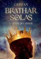 Bràthar Solas: Tome 3: l'éveil de l'oublié (French Edition) 2322541990 Book Cover